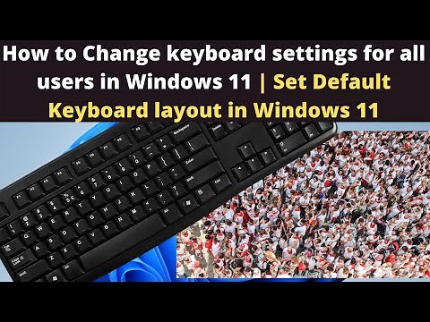 How to Change keyboard settings for all users windows 11 | Set Default Keyboard layout in Windows 11