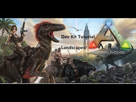 Beginners ARK DEV KIT Tutorial! Ep1 Landscapes!