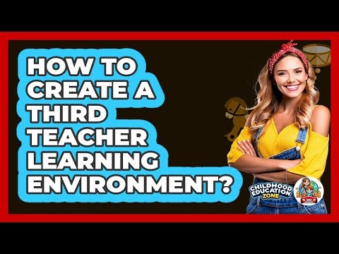 How To Create A Third Teacher Learning Environment?