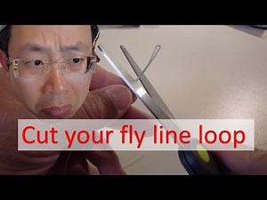 Cut the fly line loop
