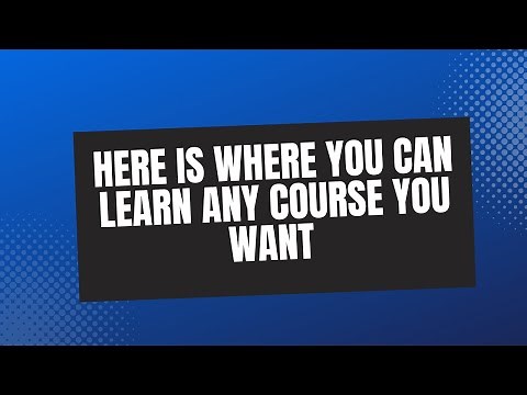 Here is where you can learn anything you want