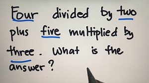 Math Riddle: Four divided by two plus five multiplied by three. What is the answer? | Philippine Review Center