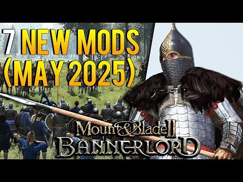 Mount & Blade 2: Bannerlord | 7 ESSENTIAL MODS you should check out! (May 2025)