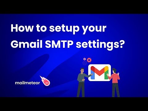 How to set up your Gmail SMTP settings? [2025 Guide]