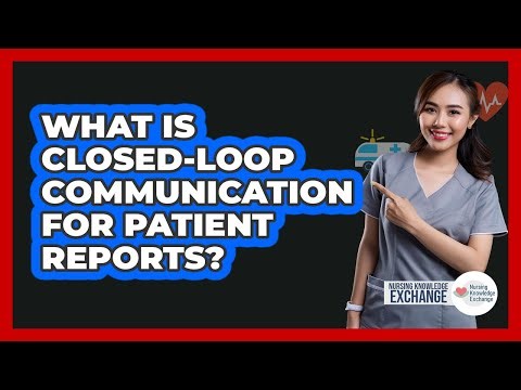 What Is Closed-Loop Communication For Patient Reports?