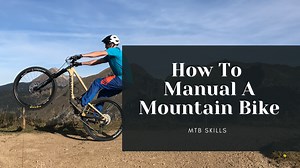 How To Manual A Mountain Bike | MTB Skills - Bike Faff