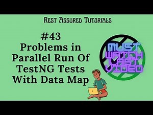 43. Problems In Running Rest Assured TestNG Tests in Parallel With Data Map