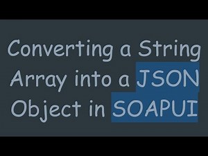 Converting a String Array into a JSON Object in SOAPUI