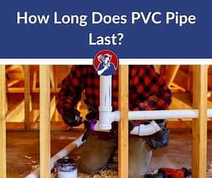 How Long Does PVC Pipe Last? (The Truth)
