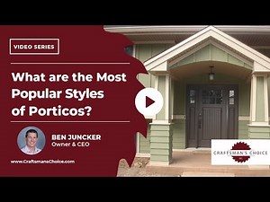 What are the Most Popular Styles of Porticos? I Craftsman's Choice