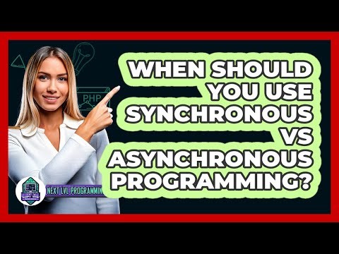 When Should You Use Synchronous Vs Asynchronous Programming? - Next LVL Programming
