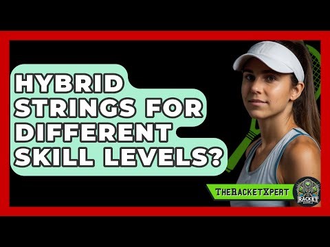 Hybrid Strings For Different Skill Levels? - The Racket Xpert