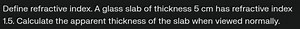 Define refractive index.A glass slab of thickness 5 cm has a ... | Filo