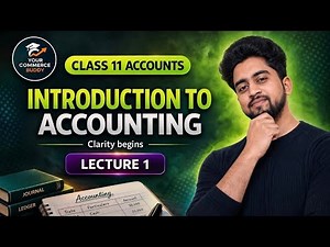 Introduction to Accounting Class 11 | Lecture 1 (Full Chapter Basics 2026)