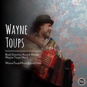 Book Grammy Award Winner Wayne Toups! WayneToupsMusic@gmail.com | Wayne Toups