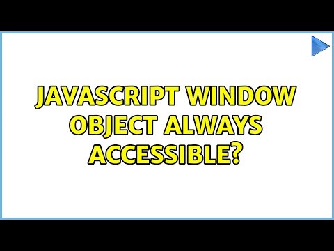 JavaScript Window object always accessible? (3 Solutions!!)