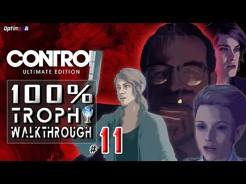 Control Ultimate Edition PS4 - 100% Trophy Walkthrough 11/11 - ALL TROPHIES & ACHIEVEMENTS IN 6 HRS