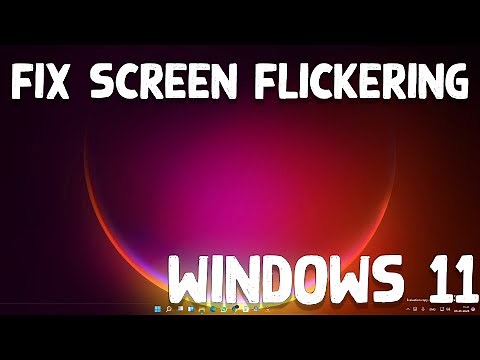 How to Fix Screen Flickering in Windows 11
