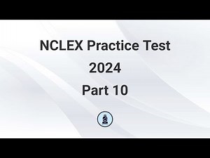 NCLEX Practice Test 2024 - Part 10 (75 Questions with Explained Answer)