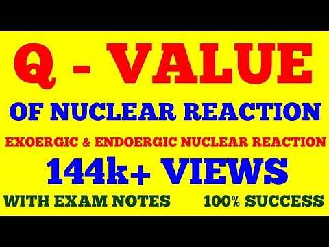 Q - VALUE OF NUCLEAR REACTION || Q - VALUE || NUCLEAR PHYSICS || WITH EXAM NOTES ||
