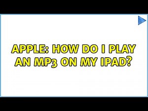Apple: How do I play an mp3 on my iPad?