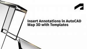 Insert annotations in AutoCAD Map 3D with templates | Autodesk