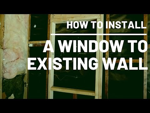 How To Install A Window To Existing Wall (Framing)