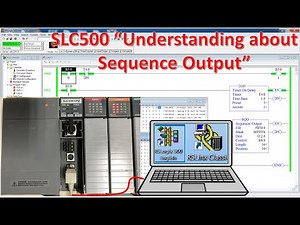 SLC500 SEQUENCE Output explanations and test with real PLC