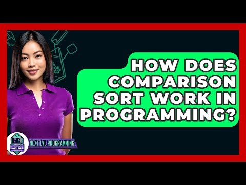 How Does Comparison Sort Work In Programming? - Next LVL Programming