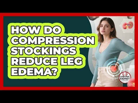 How Do Compression Stockings Reduce Leg Edema?