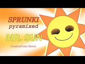 Mr. Sun - Sprunki Pyramixed phase 1 and 2 (CreativeFrans Remix)