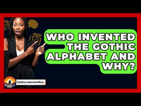 Who Invented The Gothic Alphabet And Why? - The Documentary Reel