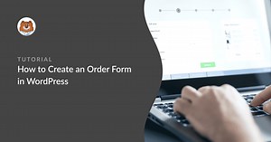 How to Create a WordPress Order Form for Small Businesses