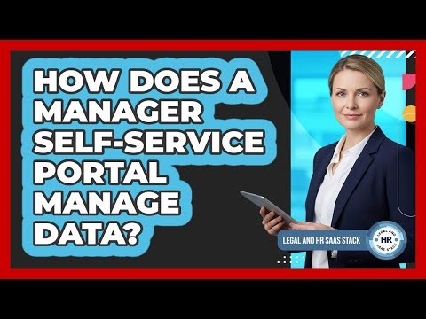 How Does a Manager Self-Service Portal Manage Data?