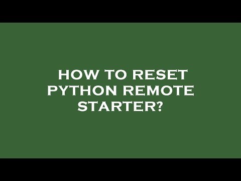How to reset python remote starter?