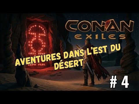Conan Exiles FR #4 / Aventures dans l’Est du Désert