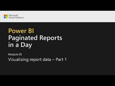 Power BI Paginated Reports in a Day - 14: Visualizing Report Data - Part 1