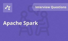 Spark Interview Questions and Answers