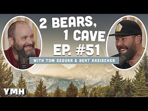 Ep. 51 | 2 Bears 1 Cave w/ Tom Segura & Bert Kreischer