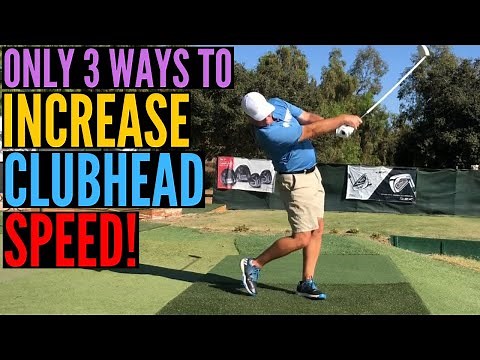 The ONLY 3 Ways to Increase Clubhead Speed!