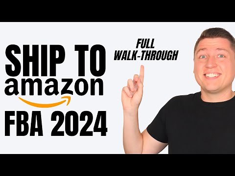 2024 - How To Send Your First Shipment To Amazon FBA (Step by Step Beginner Tutorial)