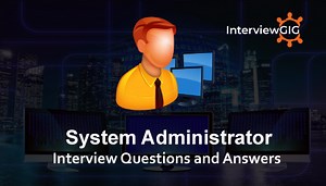 System Administrator Interview Questions 2024 | InterviewGIG