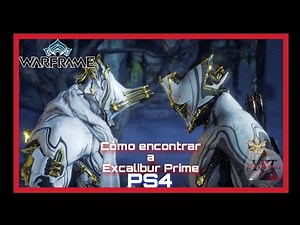 Cómo Encontrar A Excalibur Prime Fácil y Rápido Warframe