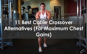 11 Best Cable Crossover Alternatives (For Maximum Chest Gains)