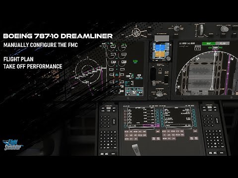 How to Configure the Boeing 787 FMC - Boeing 787-10 Dreamliner Tutorial - MSFS 2020