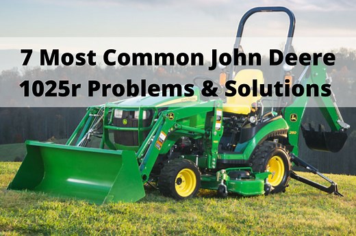 7 Most Common John Deere 1025r Problems & Solutions