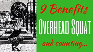 9 Benefits of the Overhead Squat and counting…