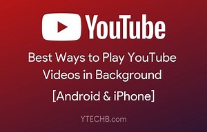 How to Play YouTube Videos in the Background on Android [10 Best Ways]
