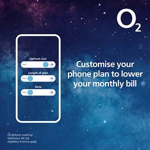 Upgrade and customise your plan to lower your monthly bill when you spread the cost between 3 and 36 months. | O2
