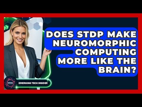 Does STDP Make Neuromorphic Computing More Like The Brain? - Emerging Tech Insider